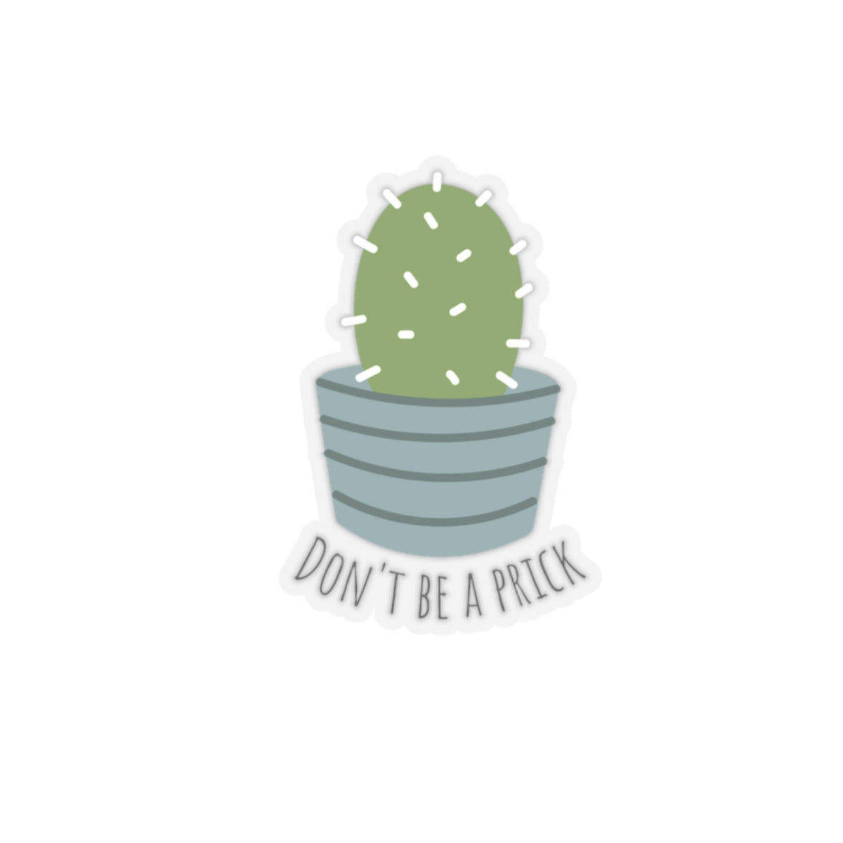 "Don't Be a Prick" Cactus Sticker