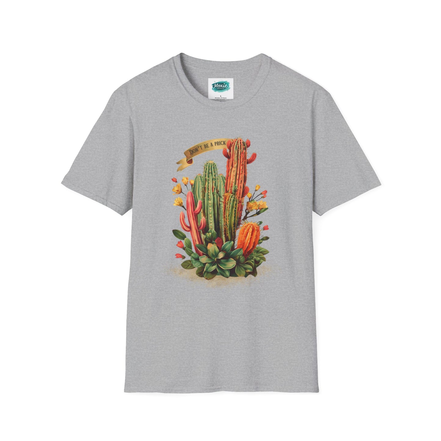 Don't be a Prick Cactus - Unisex Softstyle T-Shirt