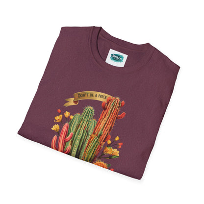 Don't be a Prick Cactus - Unisex Softstyle T-Shirt