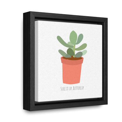 Succ it up, Buttercup - Gallery Canvas Wraps, Square Frame - Moxie Graphics