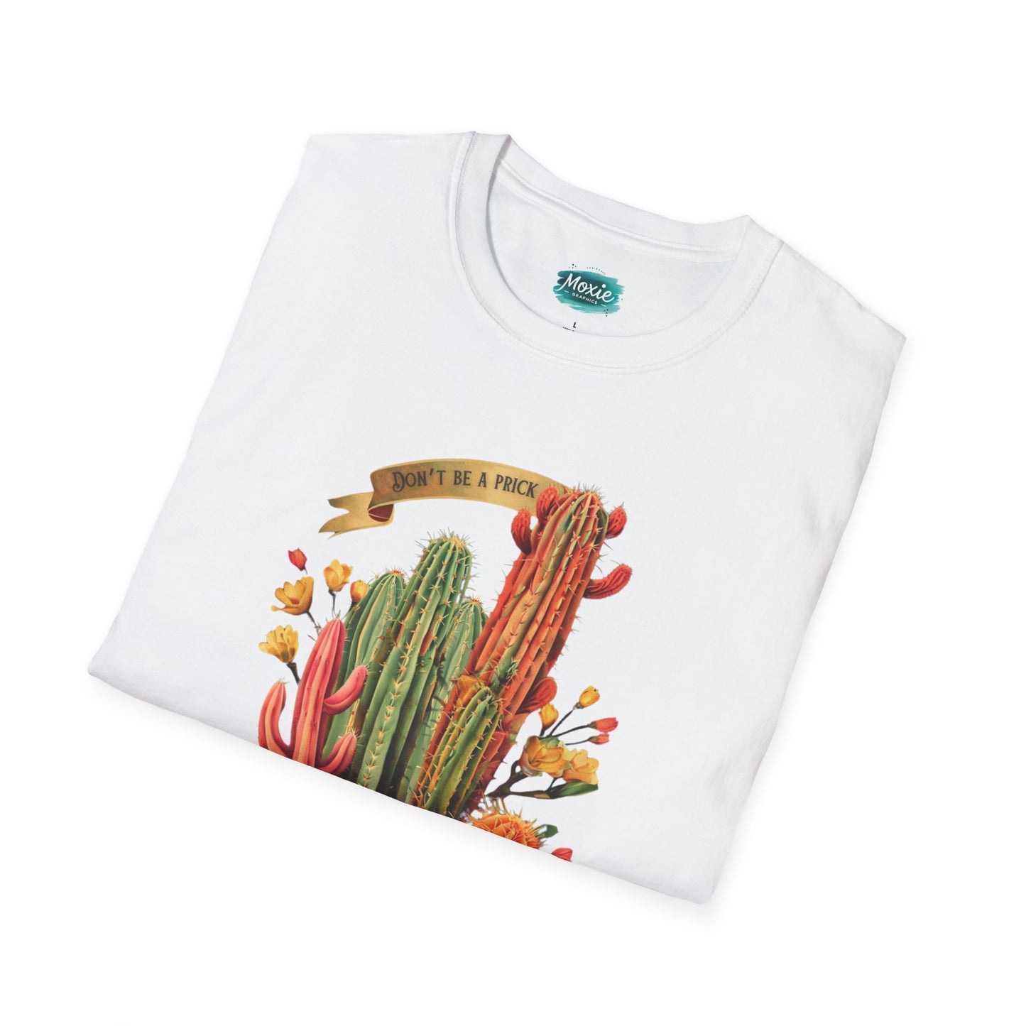 Don't be a Prick Cactus - Unisex Softstyle T-Shirt