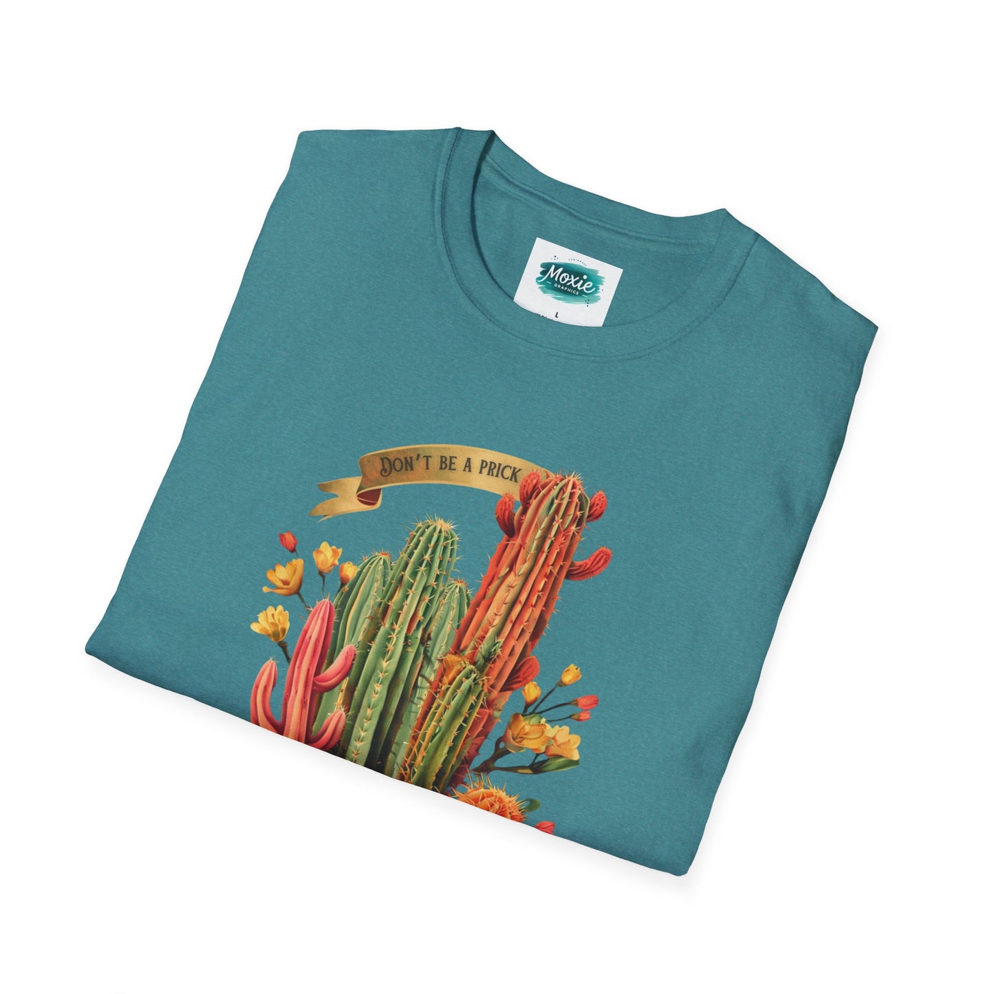 Don't be a Prick Cactus - Unisex Softstyle T-Shirt