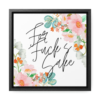For Fuck's Sake - Gallery Canvas Wraps, Square Frame - Moxie Graphics