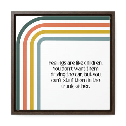 Feelings are like children - Gallery Canvas Wraps, Square Frame - Moxie Graphics