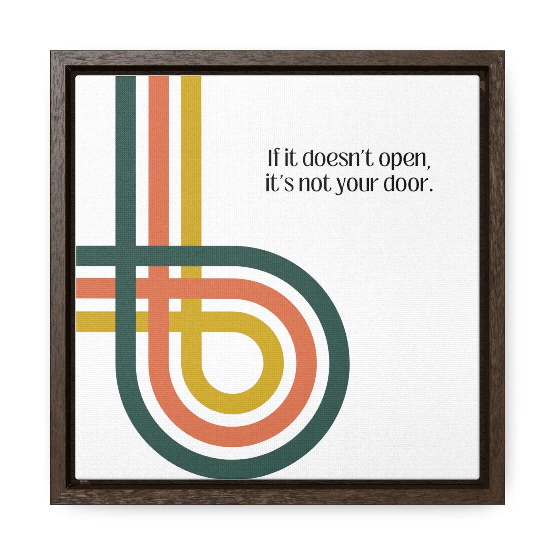 If it doesn't open, it's not your door - Gallery Canvas Wraps, Square Frame - Moxie Graphics