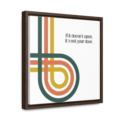 If it doesn't open, it's not your door - Gallery Canvas Wraps, Square Frame - Moxie Graphics